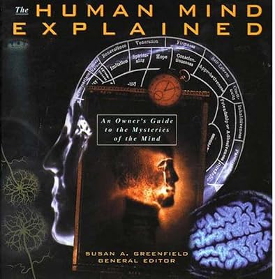 Human Mind Explained: An Owner's Guide to the Mysteries of the Mind (Henry Holt Reference Book)