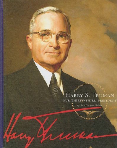 Harry S. Truman: Our Thirty-Third President by Ann Graham Gaines