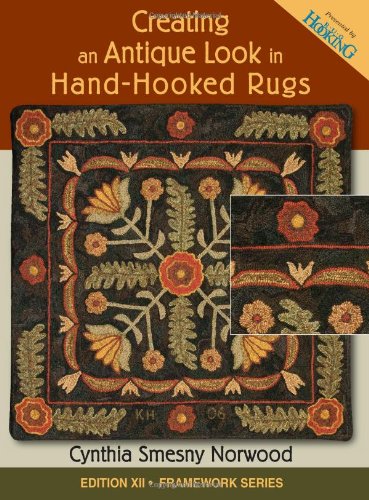 Creating an Antique Look in Hand-hooked Rugs (Framework) by Cynthia Norwood