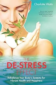 The De-Stress Effect: Rebalance Your Body's Systems for Vibrant Health and Happiness