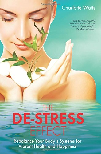 The De-Stress Effect: Rebalance Your Body's Systems for Vibrant Health and Happiness by Charlotte Watts