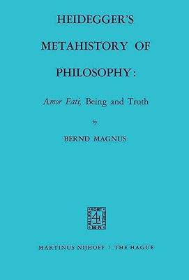 Heidegger's Metahistory of Philosophy: 'Amor Fati', Being and Truth