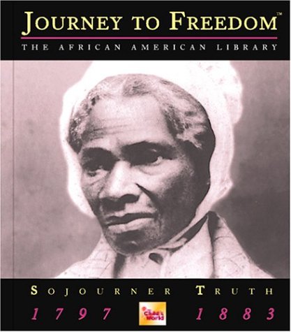 Sojourner Truth (Journey to Freedom: The African American Library) by Laura Spinale