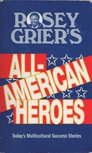 Rosey Grier's All-American Heroes: Multicultural Success Stories by Roosevelt R. Grier