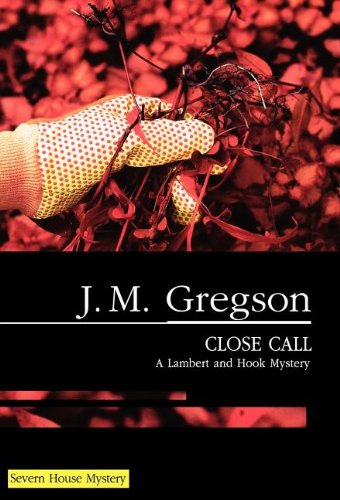 Close Call (Lambert and Hook Mysteries) by J M Gregson