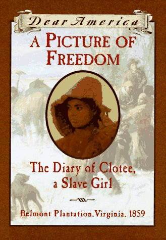 A Picture of Freedom: The Diary of Clotee, a Slave Girl, Belmont Plantation, Virginia 1859 by Pat McKissack