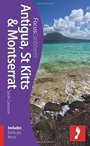 Antigua, St Kitts & Montserrat Focus Guide: Includes Barbuda, Nevis, Brimstone Hill Fortress