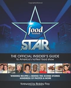 Food Network Star: The Official Insider's Guide to America's Hottest Food Show