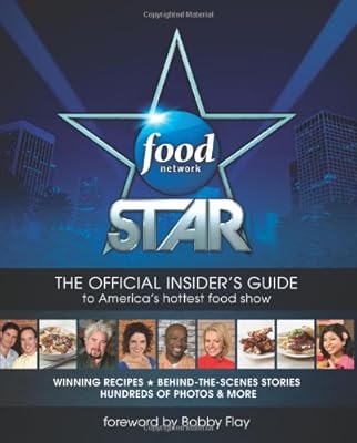 Food Network Star: The Official Insider's Guide to America's Hottest Food Show