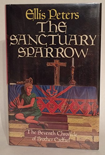 The Sanctuary Sparrow: The Seventh Chronicle of Brother Cadfael by Ellis Peters