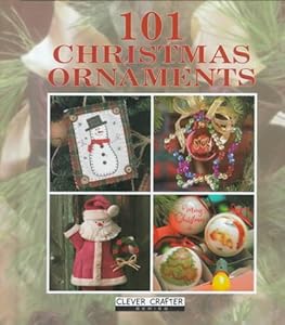 101 Christmas Ornaments (Clever Crafter Series)
