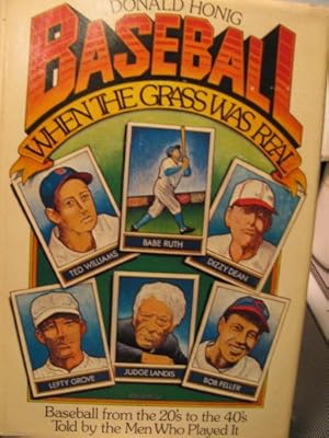 Baseball When the Grass Was Real: Baseball in the Forties, Told by the Men Who Played It