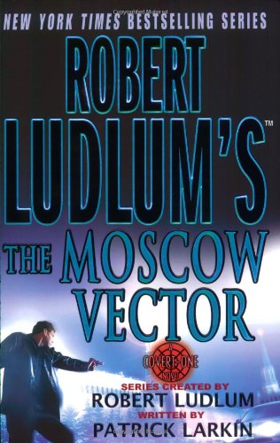 Robert Ludlum's The Moscow Vector: A Covert-One Novel by Robert Ludlum