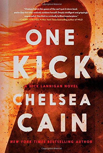 One Kick: A Novel by Chelsea Cain