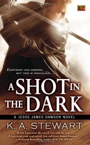 A Shot in the Dark: A Jesse James Dawson Novel by K. A. Stewart