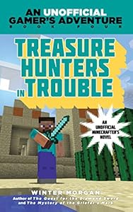 Treasure Hunters in Trouble: An Unofficial Gamer's Adventure, Book Four