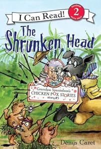 Grandpa Spanielson's Chicken Pox Stories: Story #3: The Shrunken Head by Denys Cazet