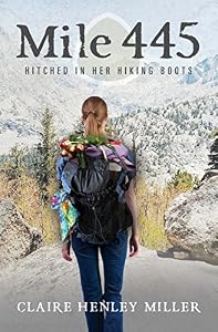 Mile 445: Hitched in Her Hiking Boots by Claire Henley Miller