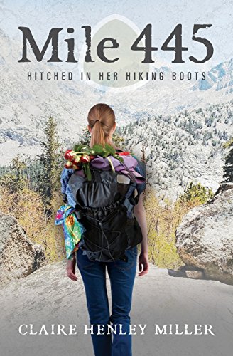 Mile 445: Hitched in Her Hiking Boots by Claire Henley Miller