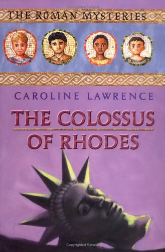 The Colossus of Rhodes (Roman Mysteries) by Caroline Lawrence