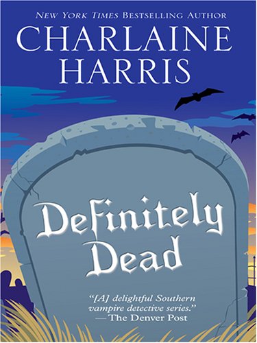 Definitely Dead (Southern Vampire Mysteries, Book 6) by Charlaine Harris