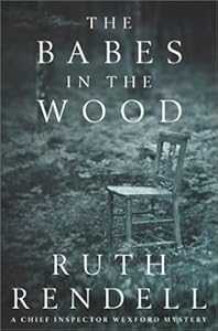 The Babes in the Wood: A Chief Inspector Wexford Mystery