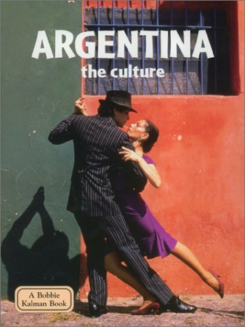 Argentina the Culture (Lands, Peoples, & Cultures) by Greg Nickles