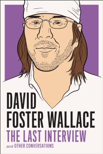 David Foster Wallace: The Last Interview: and Other Conversations by David Foster Wallace