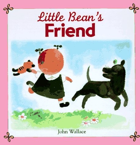 Little Bean's Friend by John Wallace