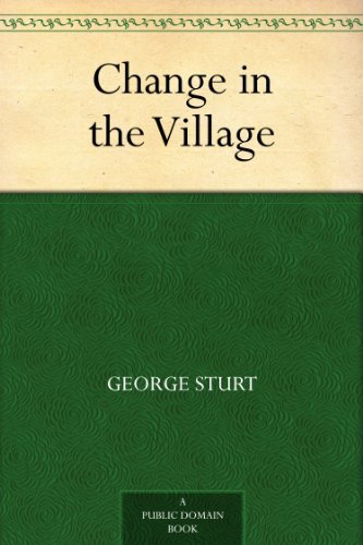Change in the Village by George Sturt