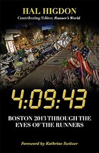 4:09:43: Boston 2013 Through the Eyes of the Runners by Hal Higdon