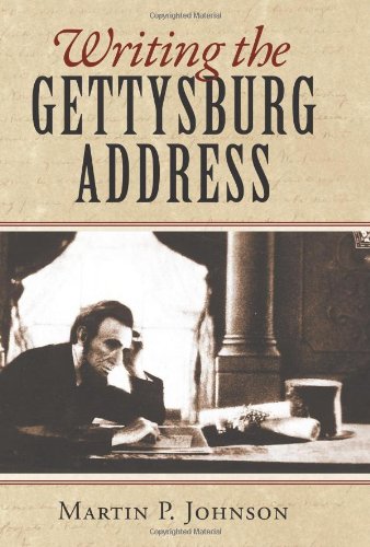 Writing the Gettysburg Address by Martin P. Johnson