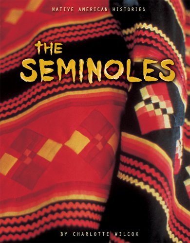 The Seminoles (Native American Histories) by Charlotte Wilcox