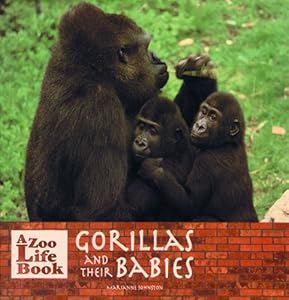 Gorillas and Their Babies (Zoo Life Book)