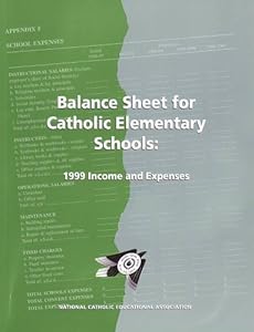 Balance Sheet for Catholic Elementary Schools: 1999 Inc. & Exp. by Robert J. Kealey