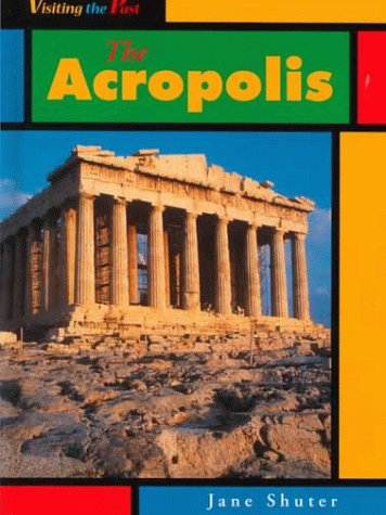 The Acropolis (Visiting the Past) by Jane Shuter