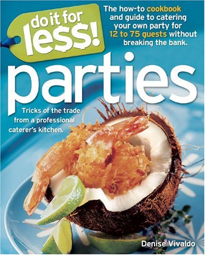 Do It for Less! Parties: Tricks of the Trade from Professional Caterers' Kitchens by Denise Vivaldo