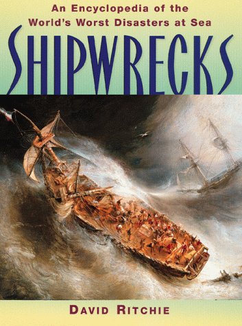 Shipwrecks: An Encyclopedia of the World's Worst Disasters at Sea by David Ritchie