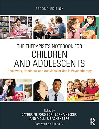 The Therapist's Notebook for Children and Adolescents: Homework, Handouts, and Activities for Use in Psychotherapy by Catherine Ford Sori