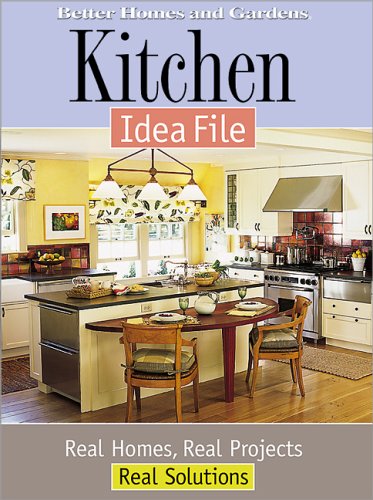 Kitchen Idea File: Real Homes, Real Projects, Real Solutions by Better Homes and Gardens