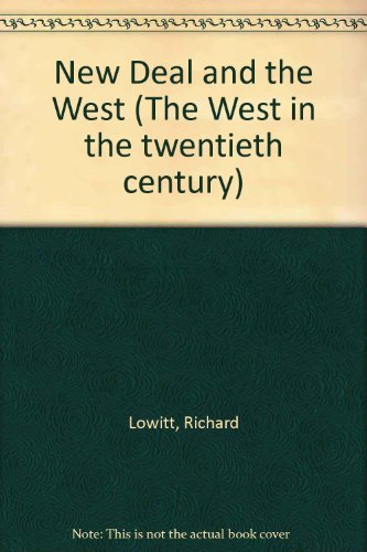 The New Deal and the West (The West in the twentieth century) by Richard Lowitt