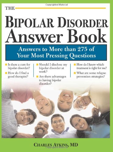 The Bipolar Disorder Answer Book: Professional Answers to More than 275 Top Questions by Charles Atkins