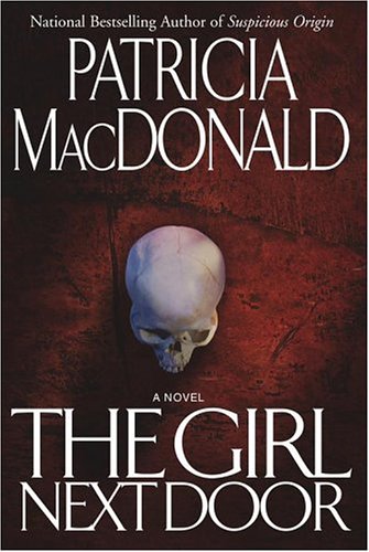 The Girl Next Door: A Novel by Patricia MacDonald