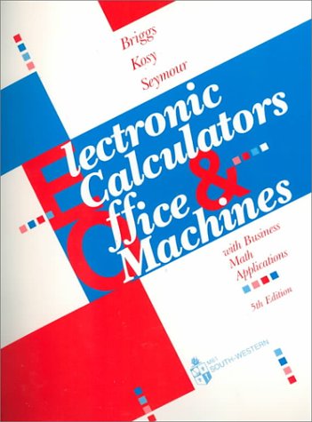 Electronic Calculators and Office Machines: With Business Math Applications by Robert Briggs