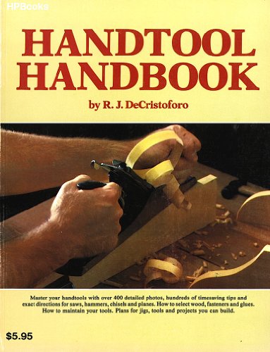 Handtool Handbook for Woodworking by R. J. De Cristoforo