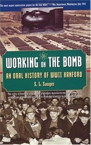 Working on the Bomb: An Oral History of WWII Hanford