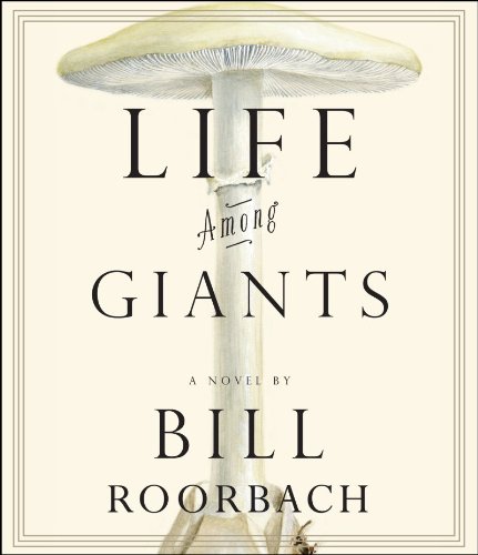 Life Among Giants by Bill Roorbach