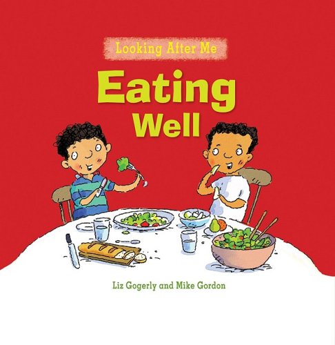 Eating Well (Looking After Me) by Liz Gogerly
