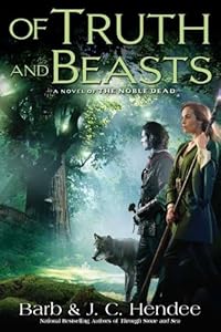 Of Truth and Beasts: A Novel of the Noble Dead