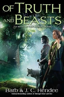 Of Truth and Beasts: A Novel of the Noble Dead